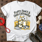 Fluffy. Fancy. Caffeinated. Tee