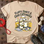 Fluffy. Fancy. Caffeinated. Tee
