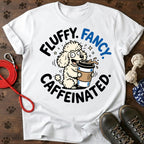 Fluffy. Fancy. Caffeinated. Tee