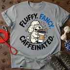 Fluffy. Fancy. Caffeinated. Tee