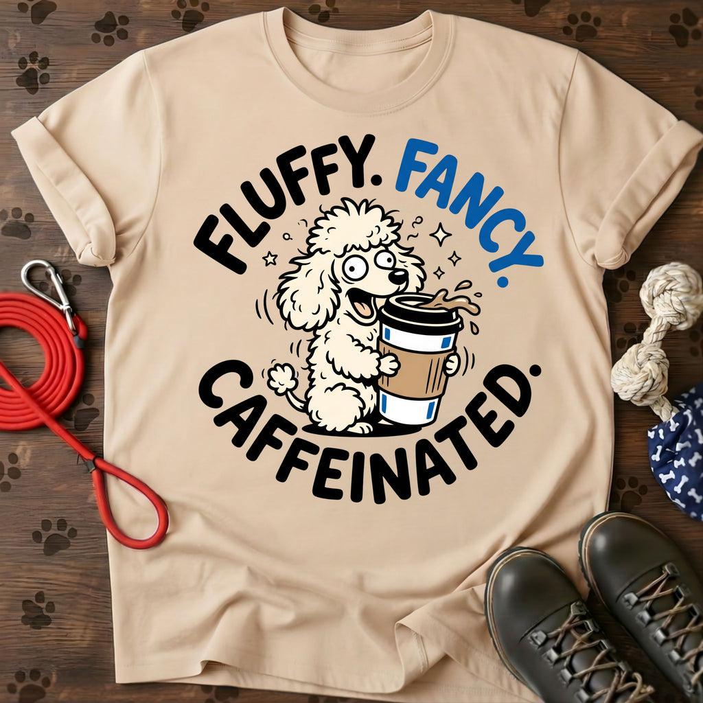 Fluffy. Fancy. Caffeinated. Tee