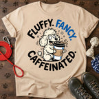 Fluffy. Fancy. Caffeinated. Tee