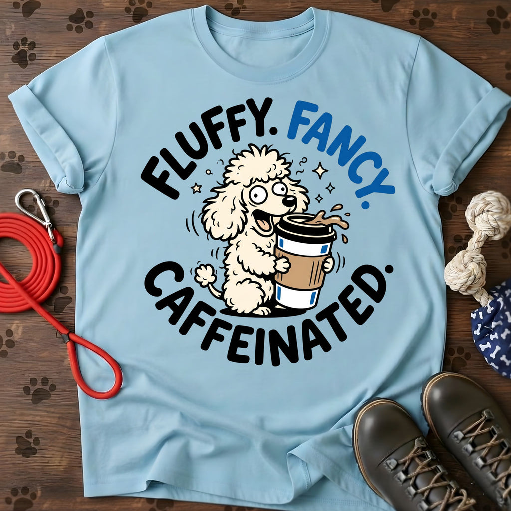 Fluffy. Fancy. Caffeinated. Tee