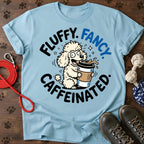 Fluffy. Fancy. Caffeinated. Tee