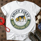 Sniff First, Ask Later Tee