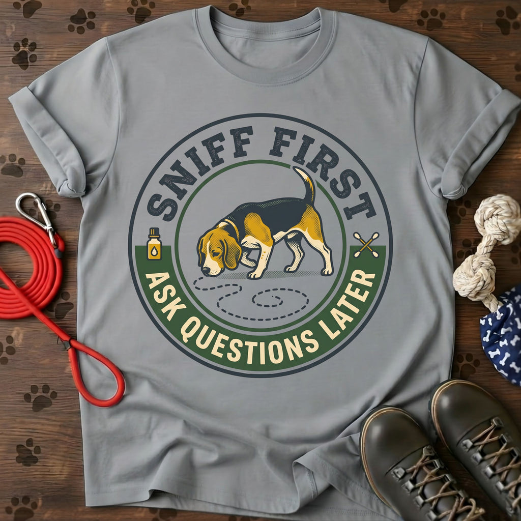 Sniff First, Ask Later Tee