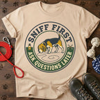 Sniff First, Ask Later Tee