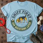 Sniff First, Ask Later Tee