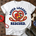 Loved. Leashed. Rescued. Tee
