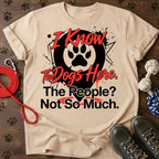 I Know The Dogs Here. The People? Not So Much. Tee