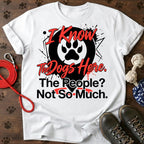 I Know The Dogs Here. The People? Not So Much. Tee