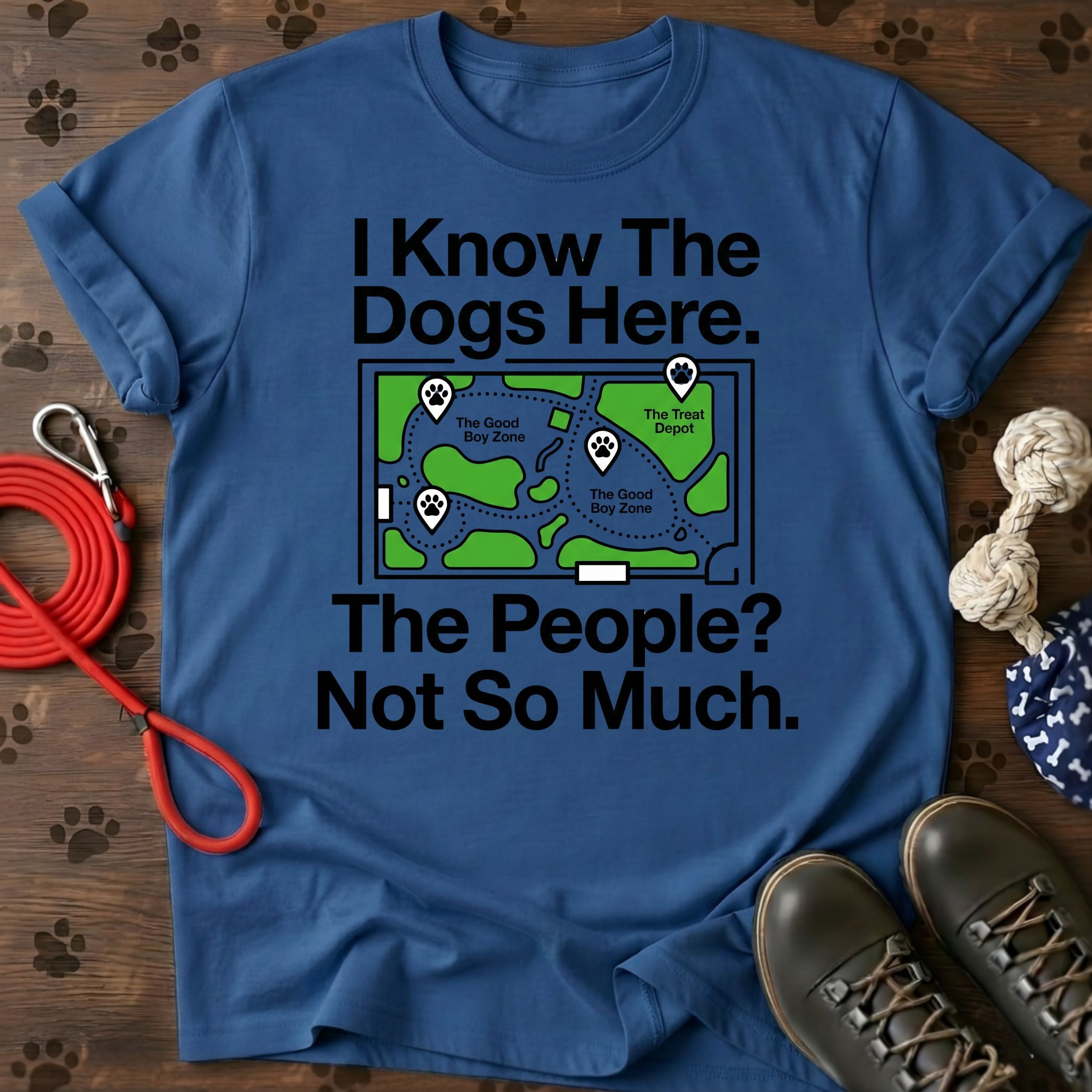 I Know The Dogs Here. The People? Not So Much. Tee