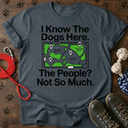 I Know The Dogs Here. The People? Not So Much. Tee