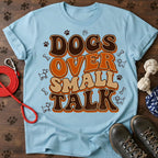 Dog over small talk Tee