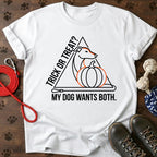 Trick Or Treat? My Dog Wants Both. Tee