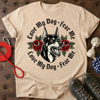 Love for my dog. fear me Tee