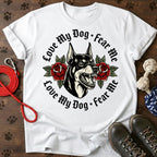 Love for my dog. fear me Tee
