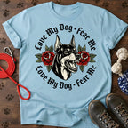 Love for my dog. fear me Tee