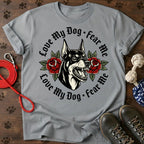 Love for my dog. fear me Tee
