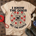 I KNOW THE DOGS, NOT THE PEOPLE. Tee