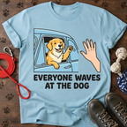 EVERYONE WAVES AT THE DOG Tee