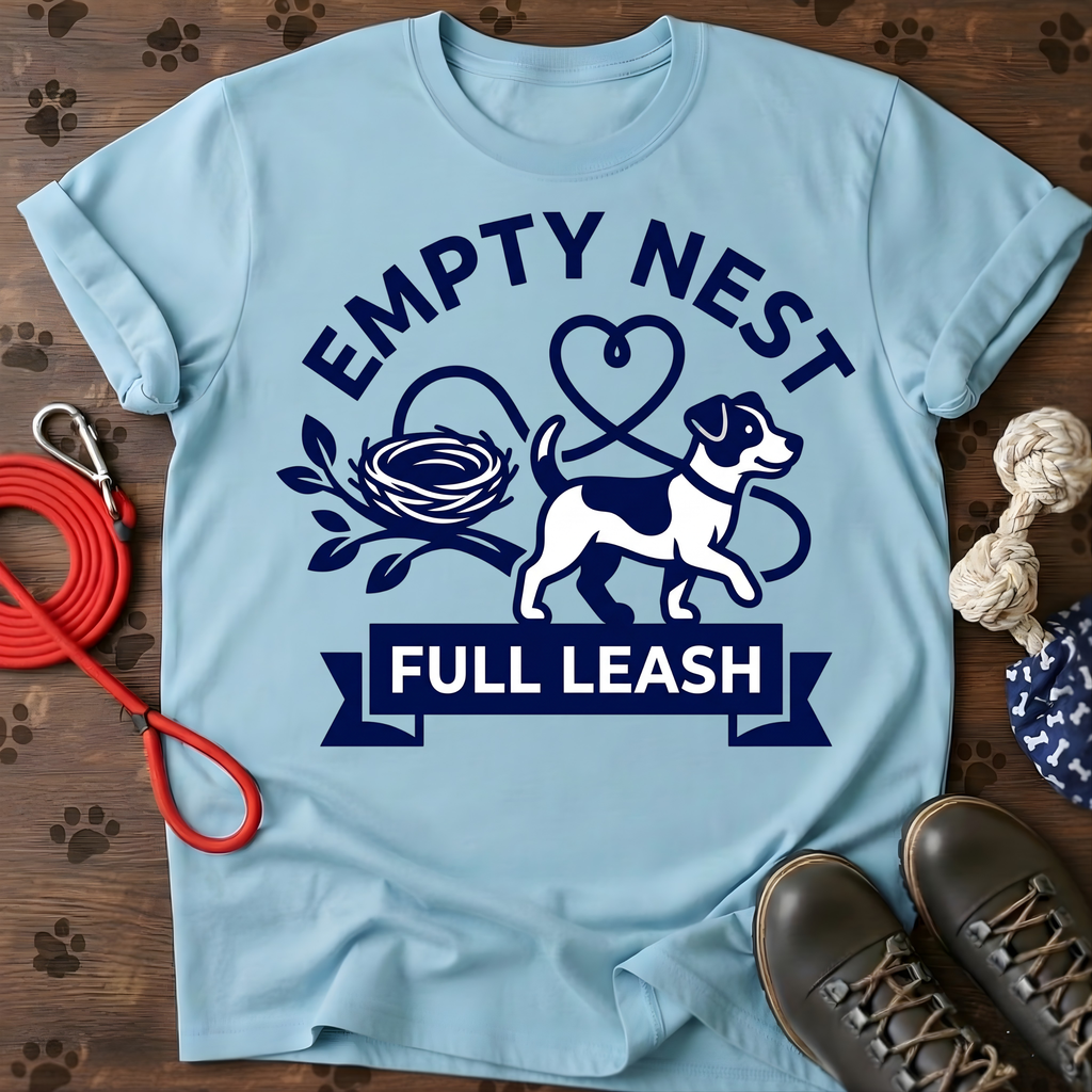 EMPTY NEST. FULL LEASH. Tee