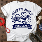 EMPTY NEST. FULL LEASH. Tee