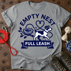 EMPTY NEST. FULL LEASH. Tee