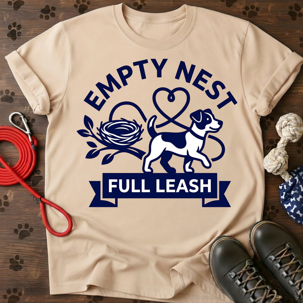 EMPTY NEST. FULL LEASH. Tee