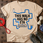 THIS WALK HAS NO ETA Tee