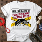 EVERY BUSH WAS A CRIME SCENE Tee