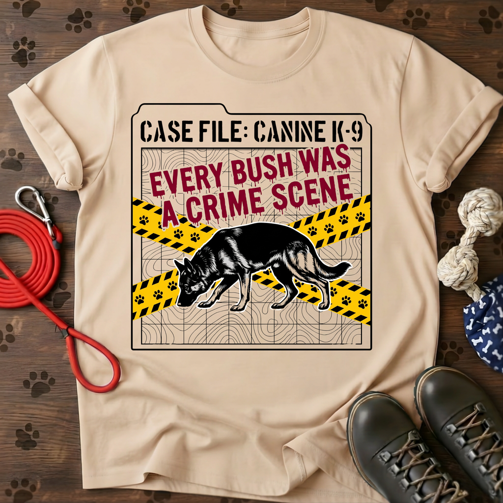 EVERY BUSH WAS A CRIME SCENE Tee