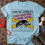 EVERY BUSH WAS A CRIME SCENE Tee