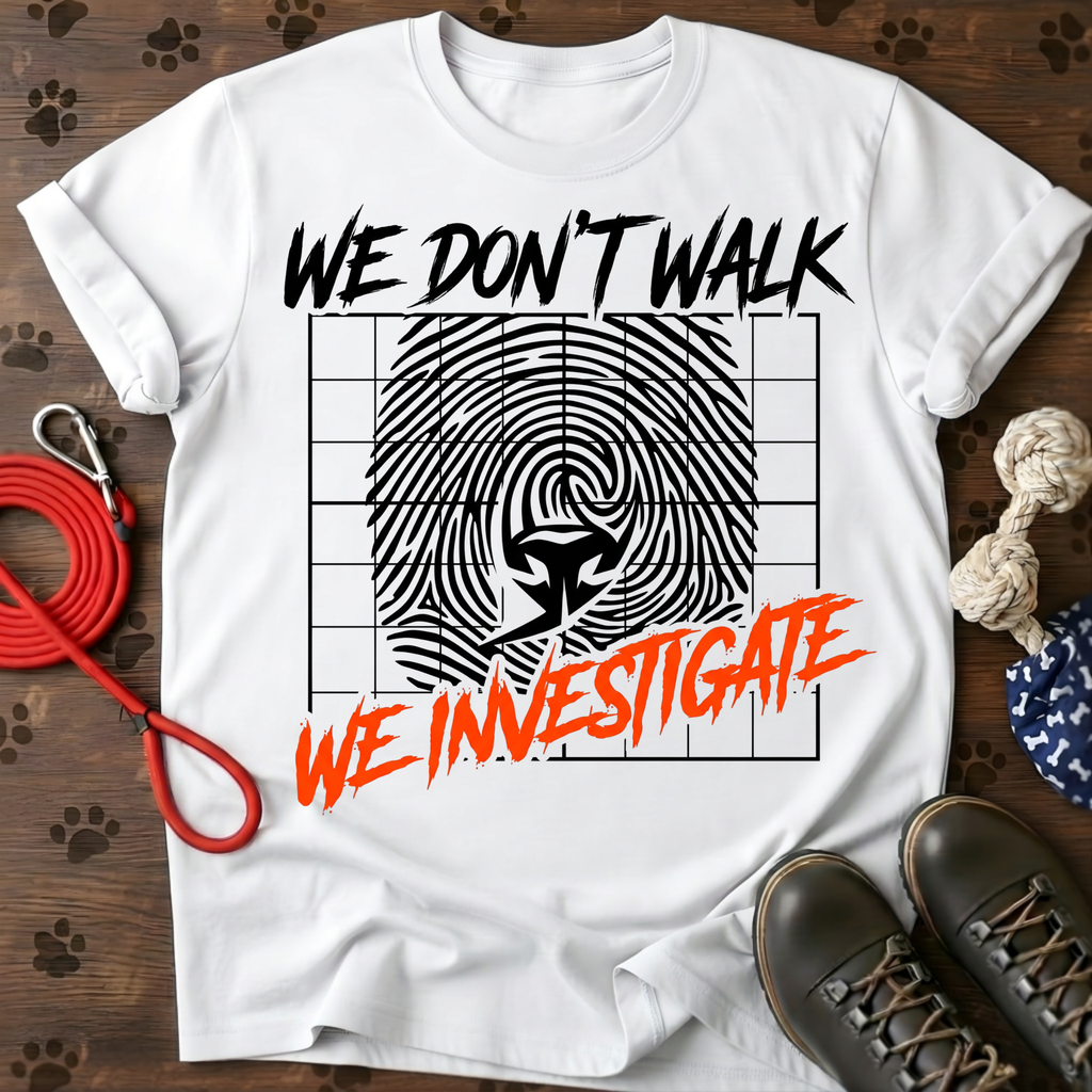 WE DON’T WALK. WE INVESTIGATE. Tee