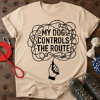 MY DOG CONTROLS THE ROUTE Tee