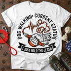 I JUST HOLD THE LEASH Tee
