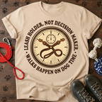 LEASH HOLDER. NOT DECISION MAKER. Tee