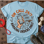 On call 24/7 barking orders only Tee