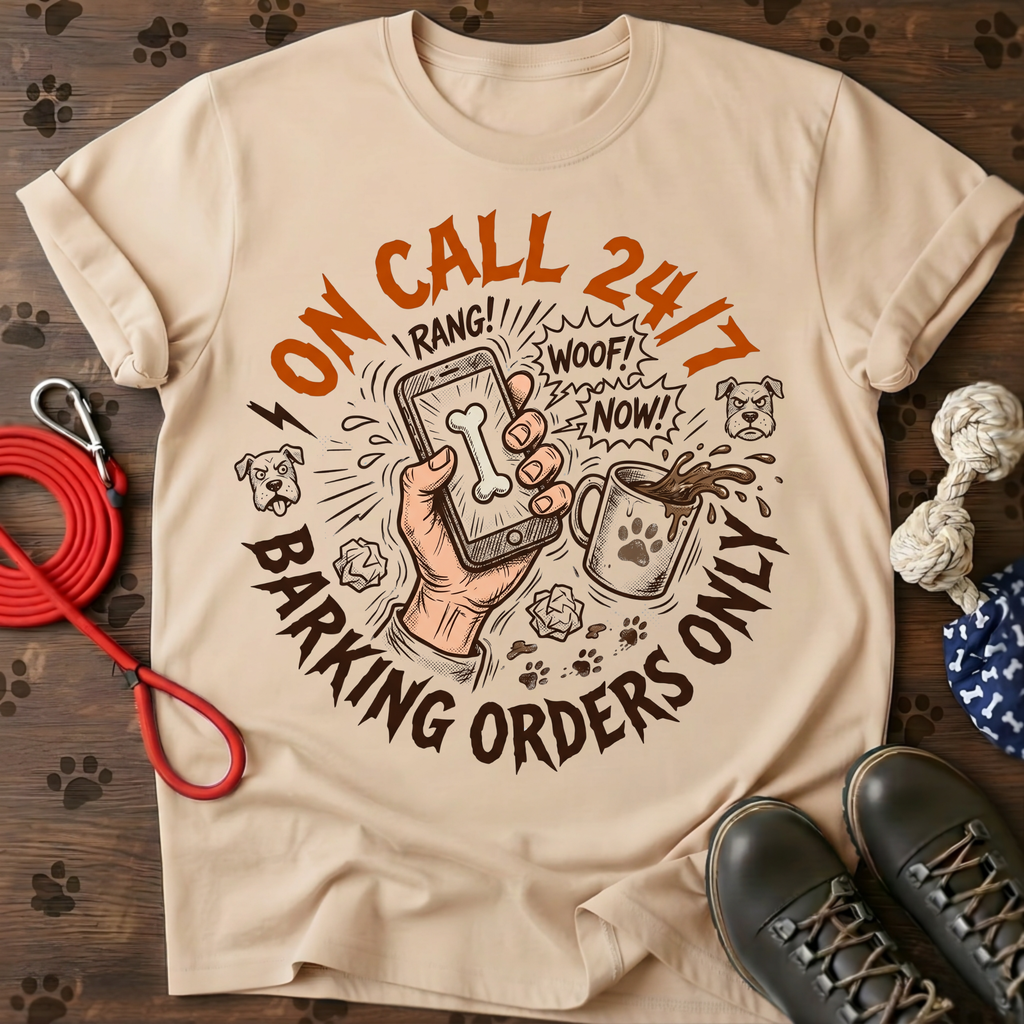 On call 24/7 barking orders only Tee