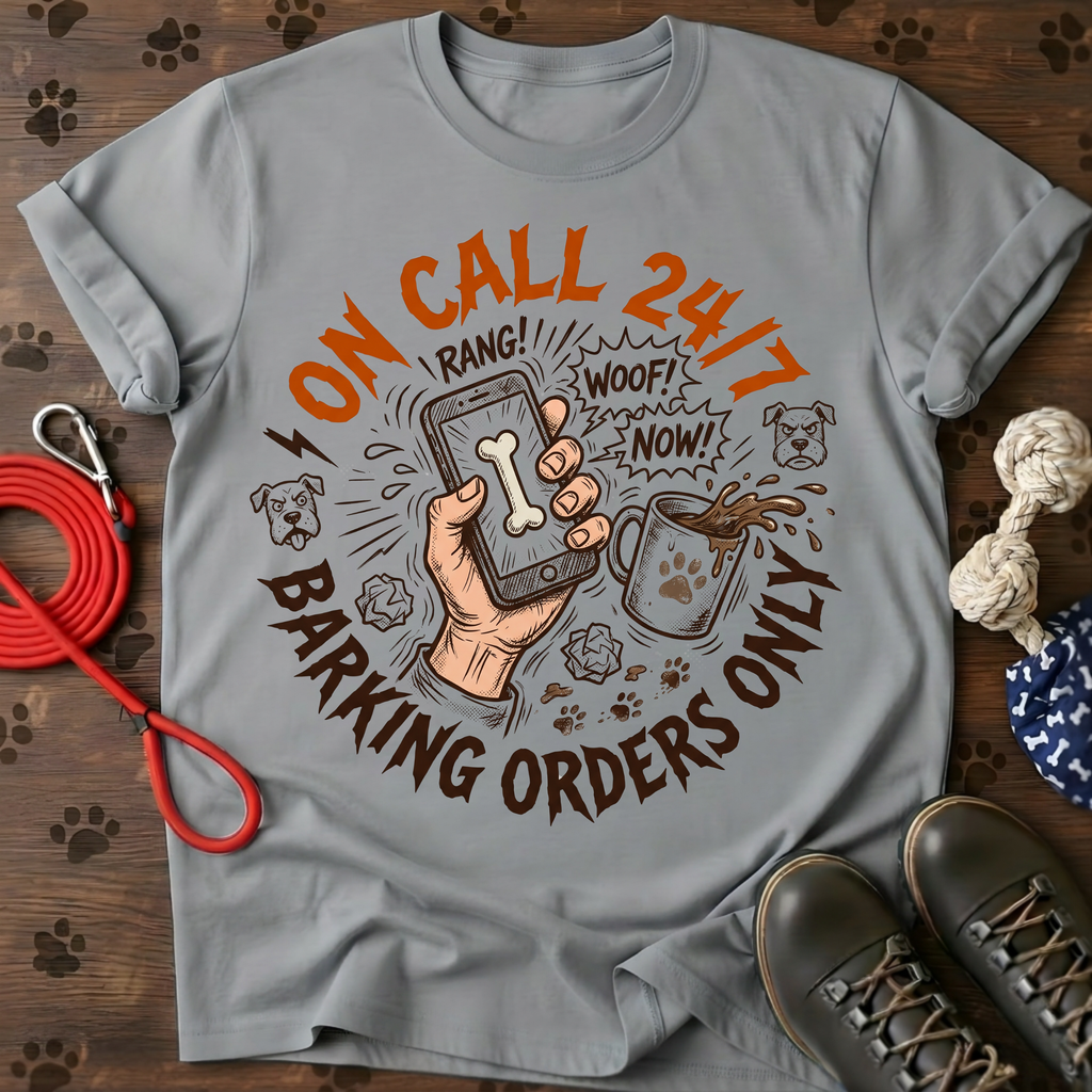 On call 24/7 barking orders only Tee