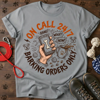 On call 24/7 barking orders only Tee