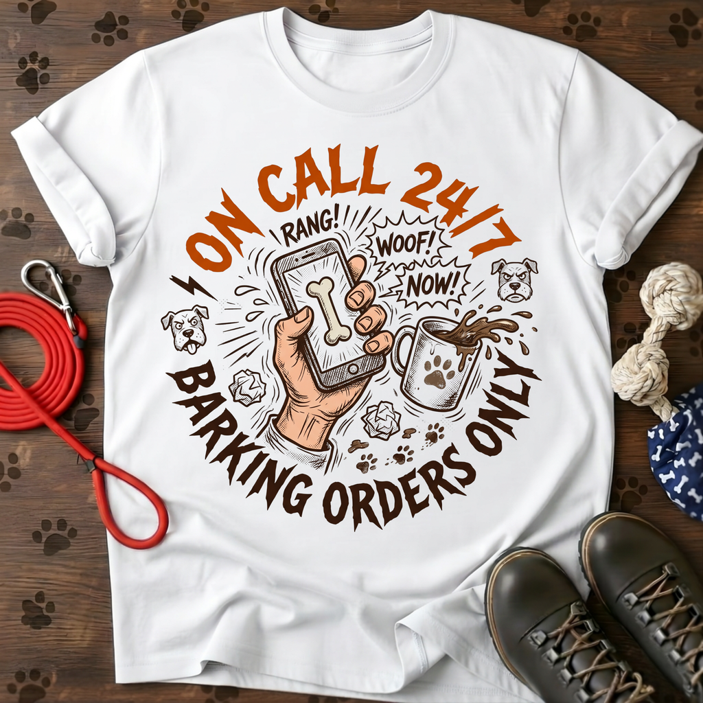 On call 24/7 barking orders only Tee