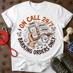 On call 24/7 barking orders only Tee
