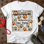 MY SCHEDULE HAS PAWS Tee