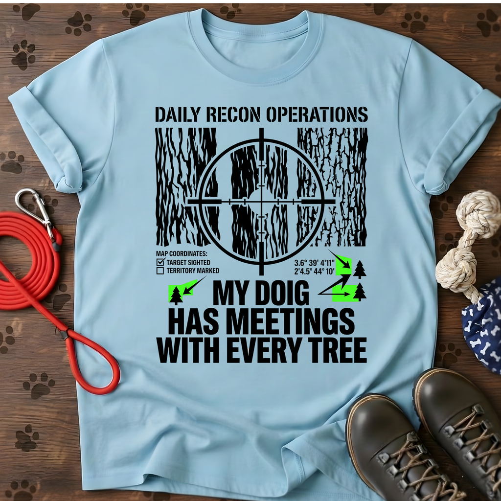 MY DOG HAS MEETINGS WITH EVERY TREE Tee