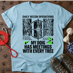 MY DOG HAS MEETINGS WITH EVERY TREE Tee