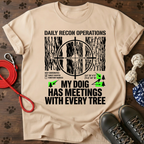 MY DOG HAS MEETINGS WITH EVERY TREE Tee