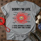 SORRY I’M LATE. MY LABRADOR HAD TO SMELL EVERYTHING. Tee