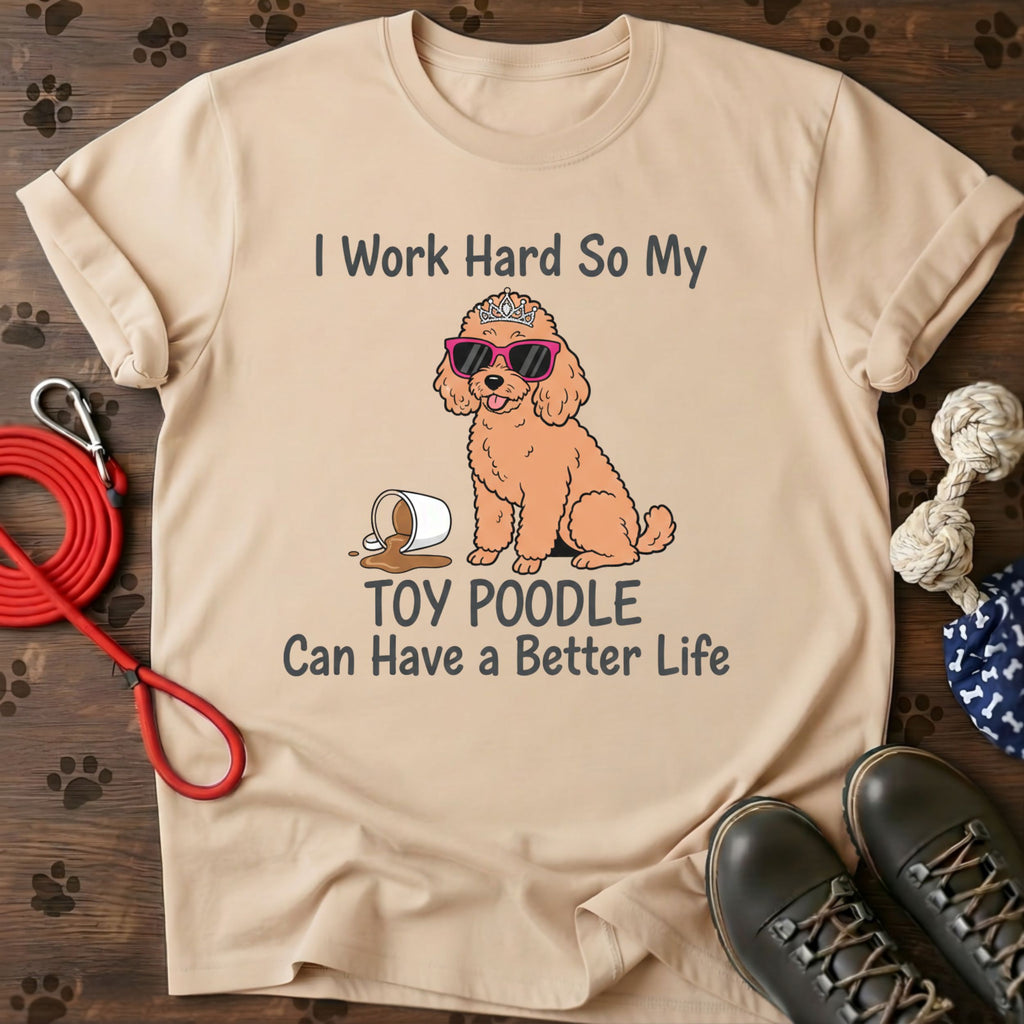 I work hard for my dog T-Shirt