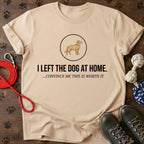 I Left the Dog at Home Tee